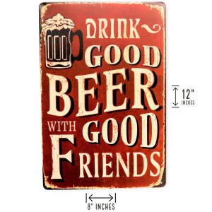 Drink Good Beer with Good Friends Man Cave Bar Sign Retro Vintage Metal Home Decor Beers Signs Size: 8x12